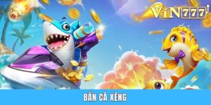 Bắn Cá Xèng - Trò Giải Trí Cực Đã Và Săn Xu Cực Nhanh