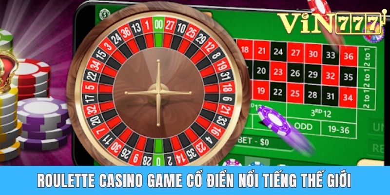 Roulette casino game cổ điển nổi tiếng thế giới