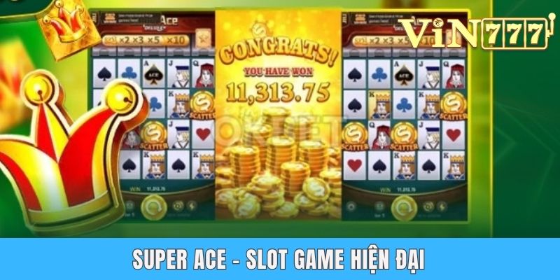 Super ace - slot game hiện đại