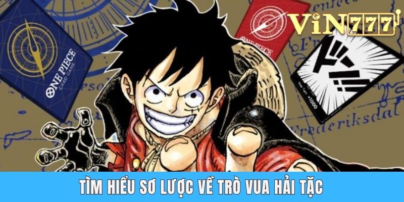 Tìm hiểu sơ lược về trò Vua hải tặc